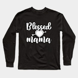 Blessed Mama - Gift For Mama Long Sleeve T-Shirt